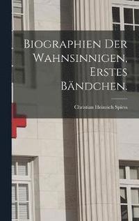 bokomslag Biographien der Wahnsinnigen, Erstes Bndchen.