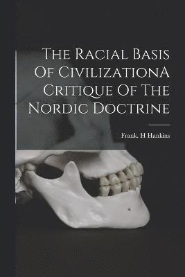 The Racial Basis Of CivilizationA Critique Of The Nordic Doctrine 1