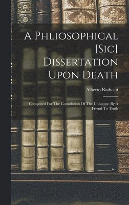 Phliosophical [sic] Dissertation Upon Death, Inbunden