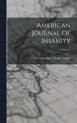 American Journal Of Insanity; Volume 2 1