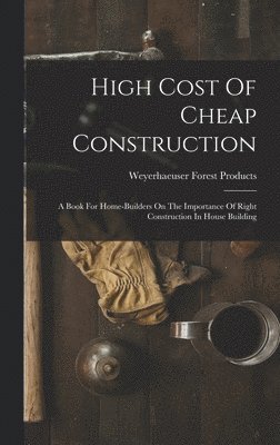 bokomslag High Cost Of Cheap Construction