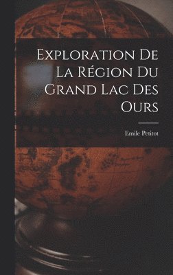 Exploration de la rgion du Grand lac des Ours 1