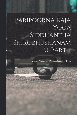 bokomslag Paripoorna Raja Yoga Siddhantha Shirobhushanamu-Part-1