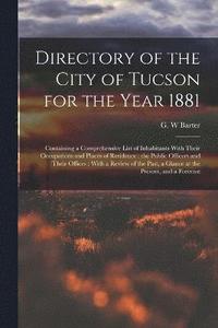 bokomslag Directory of the City of Tucson for the Year 1881
