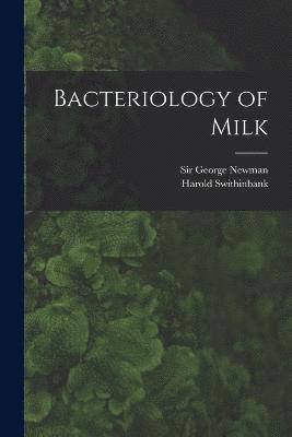 Harold Swithinbank, George Newman - Bacteriology of Milk, Häftad