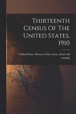 bokomslag Thirteenth Census Of The United States, 1910