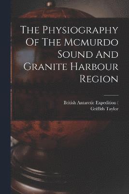 Physiography Of The Mcmurdo Sound And Granite Harbour Region