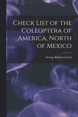 Check List of the Coleoptera of America, North of Mexico