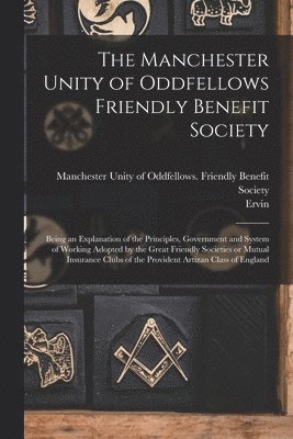 bokomslag The Manchester Unity of Oddfellows Friendly Benefit Society