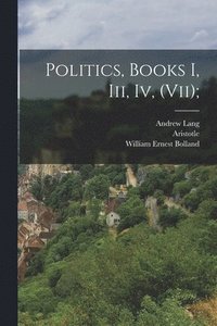 bokomslag Politics, Books I, Iii, Iv, (vii);