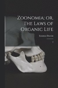 bokomslag Zoonomia; or, The Laws of Organic Life