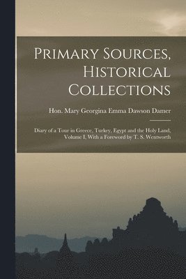 Mary Georgina Emma Dawson Damer, Hon. Mary Georgina Emma Dawson Damer - Primary Sources, Historical Collections, Häftad
