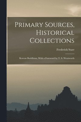 Frederick Starr - Primary Sources, Historical Collections, Häftad