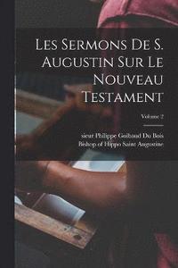 bokomslag Les sermons de S. Augustin sur le Nouveau Testament; Volume 2