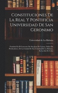 bokomslag Constituciones De La Real Y Pontificia Universidad De San Geronimo