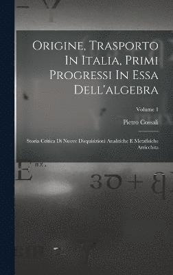 bokomslag Origine, Trasporto In Italia, Primi Progressi In Essa Dell'algebra