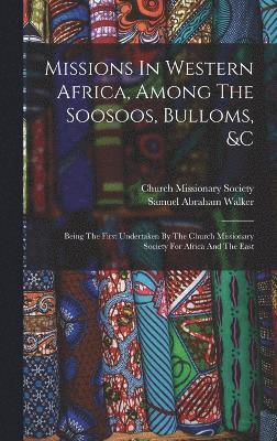 Missions In Western Africa, Among The Soosoos, Bulloms, &c 1