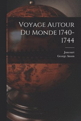 Voyage Autour Du Monde 1740-1744 1