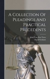 bokomslag A Collection Of Pleadings And Practical Precedents
