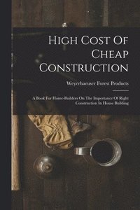 bokomslag High Cost Of Cheap Construction