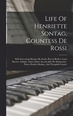 bokomslag Life Of Henriette Sontag, Countess De Rossi