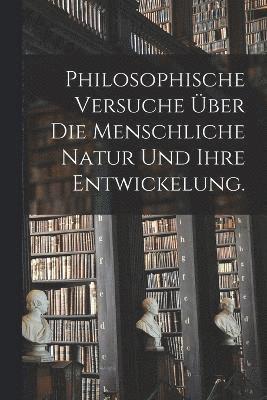 Anonymous - Philosophische Versuche über die menschliche Natur und ihre Entwickelung., Häftad