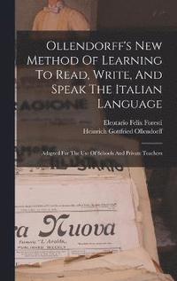 bokomslag Ollendorff's New Method Of Learning To Read, Write, And Speak The Italian Language