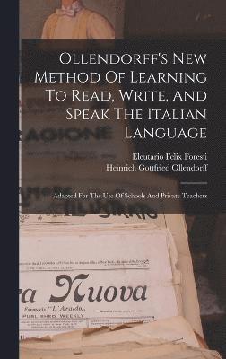 Ollendorff's New Method Of Learning To Read, Write, And Speak The Italian Language 1