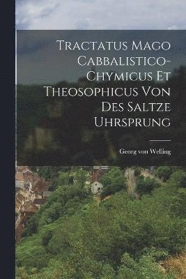 Tractatus Mago Cabbalistico-chymicus Et Theosophicus Von Des Saltze Uhrsprung 1
