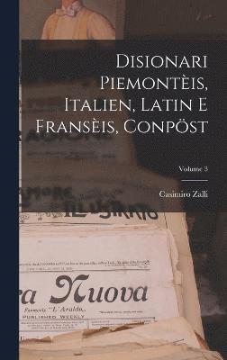 Disionari Piemontèis, Italien, Latin E Fransèis, Conpöst; Volume 3