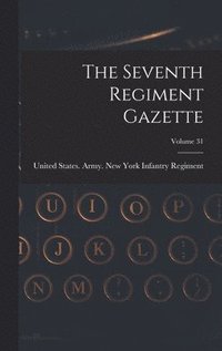 bokomslag The Seventh Regiment Gazette; Volume 31