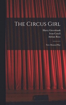 Ivan Caryll, Lionel Monckton - Circus Girl, Inbunden