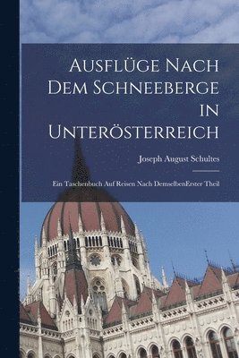 Ausflüge nach dem Schneeberge in Unterösterreich