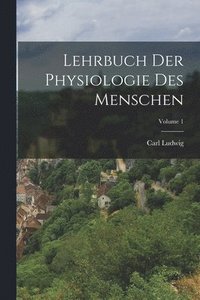 bokomslag Lehrbuch Der Physiologie Des Menschen; Volume 1