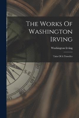 bokomslag The Works Of Washington Irving