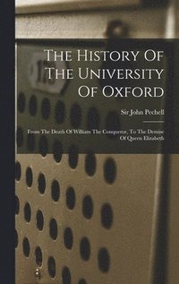 bokomslag The History Of The University Of Oxford