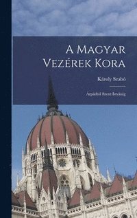 bokomslag A Magyar Vezrek Kora