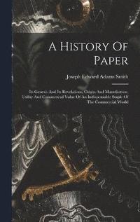 bokomslag A History Of Paper