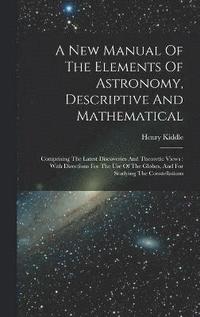 bokomslag A New Manual Of The Elements Of Astronomy, Descriptive And Mathematical