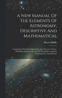 New Manual Of The Elements Of Astronomy, Descriptive And Mathematical