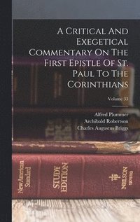 bokomslag A Critical And Exegetical Commentary On The First Epistle Of St. Paul To The Corinthians; Volume 33