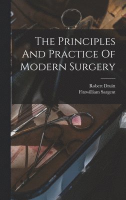 bokomslag The Principles And Practice Of Modern Surgery