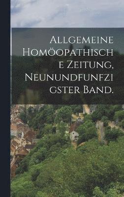 bokomslag Allgemeine Homöopathische Zeitung, Neunundfunfzigster Band.