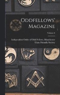 bokomslag Oddfellows' Magazine; Volume 8
