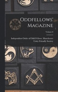 bokomslag Oddfellows' Magazine; Volume 8