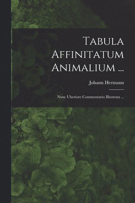 bokomslag Tabula Affinitatum Animalium ...