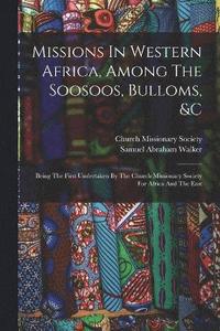 bokomslag Missions In Western Africa, Among The Soosoos, Bulloms, &c