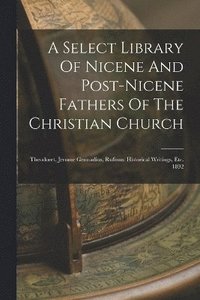 bokomslag A Select Library Of Nicene And Post-nicene Fathers Of The Christian Church