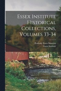 bokomslag Essex Institute Historical Collections, Volumes 33-34