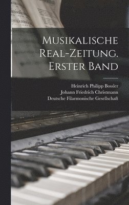 Musikalische Real-Zeitung. Erster Band 1